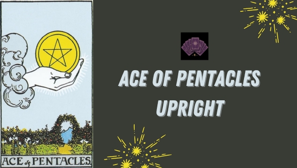 Ace of Pentacles Upright