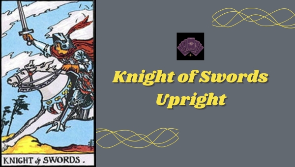 Knight of Swords Upright