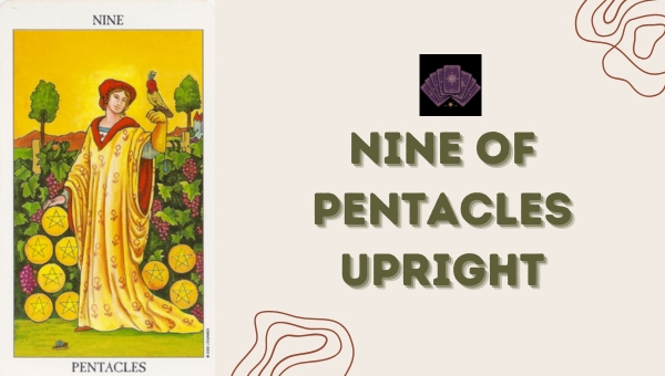 Nine of Pentacles Upright