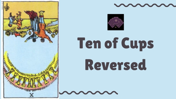 Ten of Cups Reversed