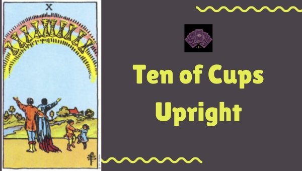 Ten of Cups Upright